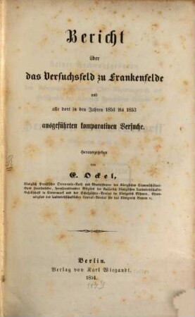 Bericht ub̈er das Versuchsfeld zu Frankenfelde u. alle dort in den Jahren 1851 - 1853 ausgeführten komparativen Versuche