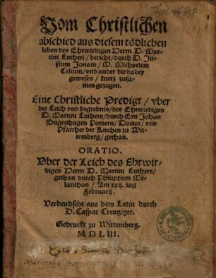 Vom Christlichen abschied aus diesem tödlichen leben des Ehrwirdigen Herrn D. Martini Lutheri : Verdeudscht aus dem Latin durch D. Caspar Creutziger