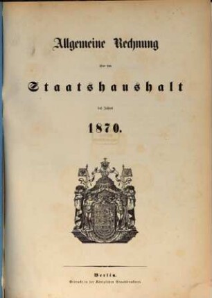 Allgemeine Rechnung über den Staatshaushalt : für d. Rechnungsjahr .... 1870