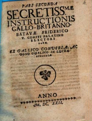 Secretissima Instructio Gallo-Britanno-Batava Friderico V. Comiti Palatino Electori data : Pars secunda