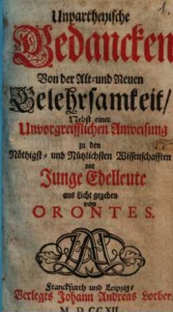 Unpartheyische Gedanken Von der Alt- und Neuen Gelehrsamkeit