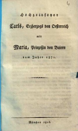 Hochzeitfeyer Carls, Erzherzogs von Österreich mit Maria, Prinzessin von Baiern vom Jahre 1571