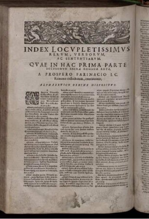 Index Locupletissimus Rerum, Verborum, Ac Sententiarum, Quae In Hac Prima Parte Decisionum Sacrae Romanae Rotae, A Prospero Farinacio I.C. Romano collectarum, continentur, Alphabetico Ordine Dispositus