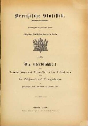 Die Sterblichkeit nach Todesursachen und Altersklassen der Gestorbenen im Preußischen Staate : während d. Jahres ... 1888 (1890) = H. 108 [d. Gesamtw.]