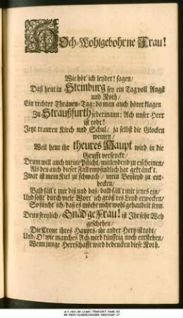 Hoch-Wohlgebohrne Frau! Wie hör' ich leyder! sagen, Daß heut in Steinburg sey ein Tag voll Angst und Noth ...