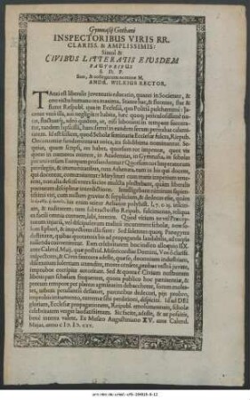 Gymnasii Gothani Inspectoribus Viris RR. Clariss. & Amplissimis: Simul & Civibus Litteratis Eiusdem Fautoribus S. D. P. Suo, & collegarum nomine M. Andr. Wilkius Rector ... Ex Musaeo Augustiniano XV. ante Calend. Maias. anno M. D. Cxv.