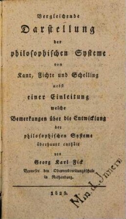 Vergleichende Darstellung der philosophischen Systeme von Kant, Fichte und Schelling : nebst einer Einleitung welche Bemerkungen über die Entwicklung der philosophischen Systeme überhaupt enthält