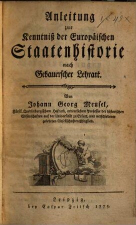 Anleitung zur Kenntniss der europäischen Staatenhistorie nach Gebauerscher Lehrart