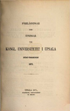 Föreläsningar och övningar vid Kungliga Universitetet i Uppsala, 1871, Höstterminen