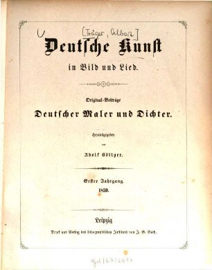 Die deutsche Kunst in Bild und Lied : Original-Beiträge deutscher Maler, Dichter und Tonkünstler. 1, 1. 1859