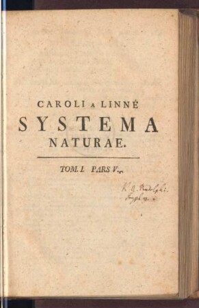1,5: Caroli A Linné, Equitis aurati de stella polari, Archiatri Regii, Med. Et Botan. Profess. Upsal. Acad. Paris. Upsal. Holm. Petropol. Berolin. Imper. Londin. Angl. Monsp. Tolos. Florent. Edinb. Bern. Soc. Systema Naturae, Tom. 1, Pars V