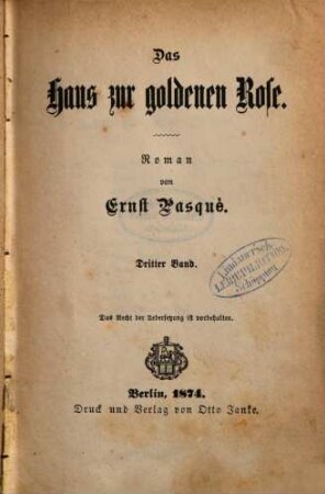 Das Haus zur goldenen Rose : Roman von Ernst Pasqué. 3