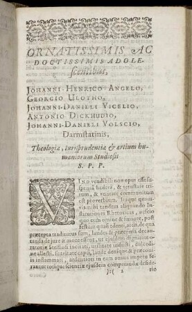 Ornatissimis Ac Doctissimis Adole scentibus, Johanni-Henrico Angelo, Georgio Ulotho, Johanni-Danieli Vicelio, Antonio Dickhudio, Johanni-Danieli Volscio, Darmstatinis, [...]
