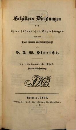 Schillers Dichtungen nach ihren historischen Beziehungen und nach ihrem inneren Zusammenhange, 2,2. Dramatischer Theil ; 2