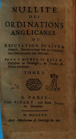 Nullité Des Ordinations Anglicanes, Ou Refutation Du Livre intitulé, Dissertation Sur La Validité Des Ordinations Des Anglois. 1