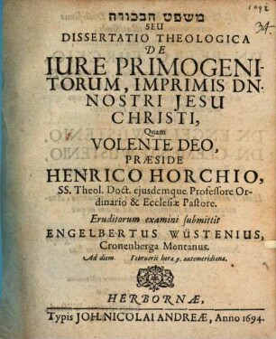 Diss. theol. de iure primogenitorum, imprimis Dn. N. Jesu Christi