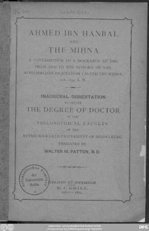 Aḥmed Ibn Ḥanbal and the Miḥna : a contribution to a biography of the Imâm and to the history of the Mohammedan inquisition called the Miḥna, 218 - 234 A. H.