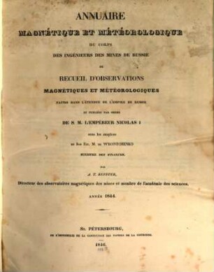 Annuaire météorologique et magnétique du Corps des Ingénieurs des Mines ou recueil d'observations météorologiques et magnétiques faites dans l'étendue de l'Empire de Russie, 1844