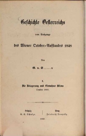 Geschichte Österreichs vom Ausgange des Wiener October-Aufstandes 1848. 1, Die Belagerung und Einnahme Wiens, October 1848