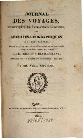 Journal des voyages, decouvertes et navigations modernes : ou archives géographiques et statistiques du 19. siècle, 27. 1825