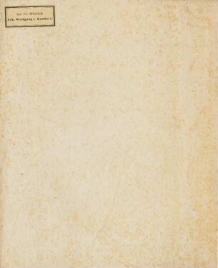 Exlibris: „Aus der Bibliothek Joh. Wolfgang v. Goethe’s.“