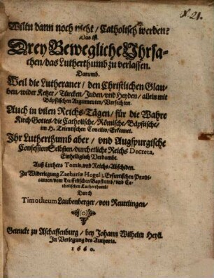 Wiltu dann noch nicht Catholisch werden? : Das ist, Drey bewegliche Uhrsachen, das Lutherthumb zu verlassen ... ; zu Widerlegung Zachariae Hogelii ...