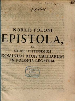 Nobilis Poloni Epistola ad ... regis Galliarum in Polonia legatum