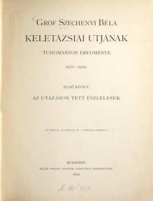 Gróf Széchenyi Béla keletázsiai utjának tudományos eredménye : 1877 - 1880, 1