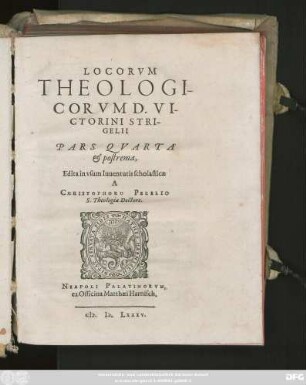 LOCORVM || THEOLOGI-||CORVM D. VI-||CTORINI STRI-||GELII || PARS QVARTA || et postrema,|| Edita in vsum Iuuentutis scholasticae || A || CHRISTOPHORO PEZELIO || S. Theologiae Doctore.||(PARALIPOMENA || IN LOCOS THE-||OLOGICOS PHILIPPI || MELANCHTHONIS.||)