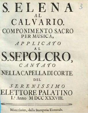 S. Elena Al Calvario : Componimento Sacro Per Musica, Applicato Al S. Sepolcro, Cantato Nella Capella Di Corte ...