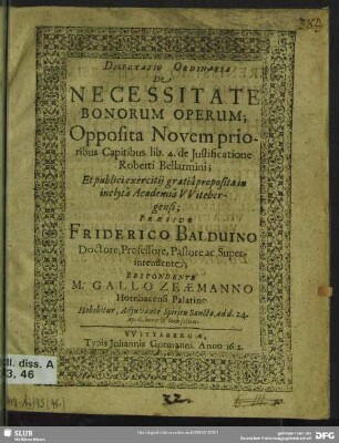 Disputatio ordinaria de necessitate bonorum operum : opposita novem prioribus capitibus lib. 4. de justificatione Roberti Bellarmini