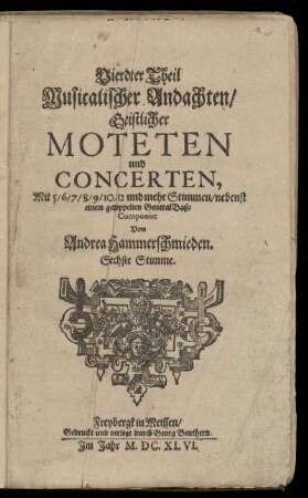 Vierter Theil, Musicalischer Andachten, Geistlicher Moteten und Concerten ... Sechste Stimme