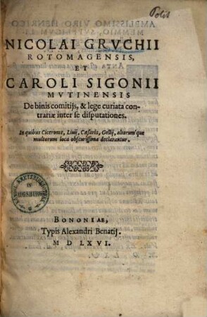 Nicolai Gruchii ... et Caroli Sigonii ... de binis comitiis et lege curiata contrariae inter se disputationes ...