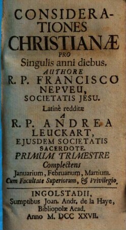 Considerationes Christianæ Pro Singulis anni diebus, 1. Complectens Januarium, Februarium, Martium