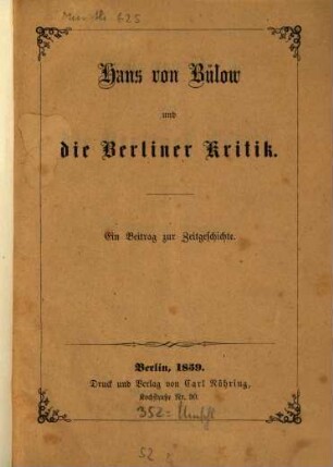 Hans von Bülow und die Berliner Kritik : Ein Beitrag zur Zeitgeschichte. P. R. f. Bülow, Hans v.