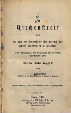 Der Kirchenstreit unter den von der Landeskirche sich getrennt haltenden Lutheranern in Preußen : eine Berichtigung und Ergänzung der bisherigen Veröffentlichungen