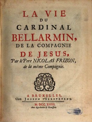 La Vie Du Cardinal Bellarmin, De la Compagnie De Jesus