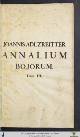 Joannis Adlzreitter Annalium Bojorum, Tom. III.