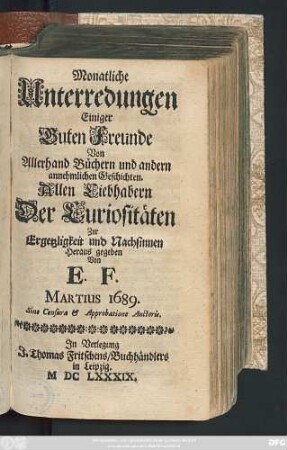 Martius: Monatliche Unterredungen Einiger Guten Freunde Von Allerhand Büchern und andern annehmlichen Geschichten ... 1689