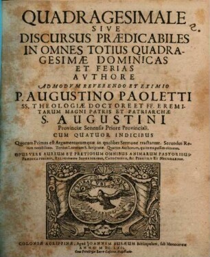 Quadragesimale Sive Discursus Praedicabiles In Omnes Totius Quadragesimae Dominicas Et Ferias : Cum Quatuor Indicibus ...