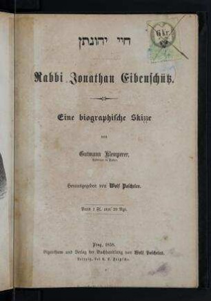 Rabbi Jonathan Eibenschuetz : eine biographische Skizze / von Gutmann Klemperer. Hrsg. von Wolf Pascheles