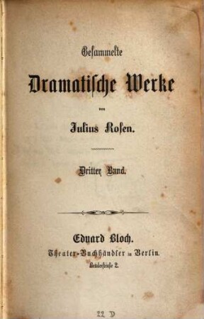 Gesammelte dramatische Werke : Von Julius Rosen, [Pseudonym für Nikolaus Duffek], 3