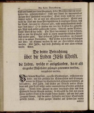 Die dritte Betrachtung über die Leiden Jesu Christi, darin die Leiden, welche er ausgestanden, da er als ein grober Missethäter gefangen genommen worden, vorgestellet werden.