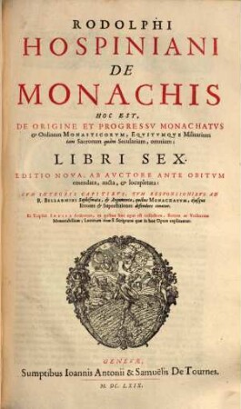 Rodolphi Hospiniani De Monachis ... : Libri Sex
