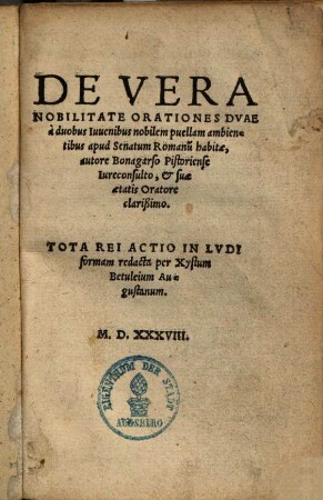 De vera nobilitate orationes duae : a duobus iuvenibus nobilem puellam ambientibus apud senatum Romanum habitae