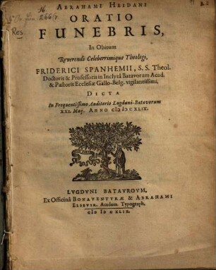 Oratio funebris in obitum Rev. Frider. Spanhemii, Prof. Lugdun: : unacum epicediis varior