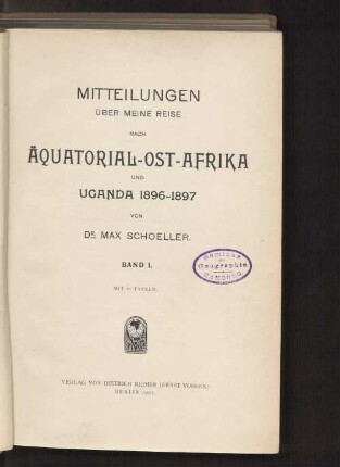 Bd.  Mitteilungen über meine Reise nach Äquatorial-Ost-Afrika und Uganda 1896-1897