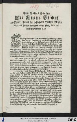 Von Gottes Gnaden Wir August, Bischof zu Speyer, Probst der gefürsteten Probstei Weissenburg ...