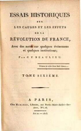 Essais historiques sur les causes et les effects de la révolution de la France : avec des notes sur quelques événemens et quelques institutions. 6