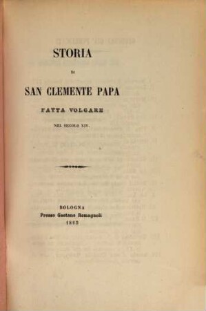 Storia di San Clemente Papa fatta volgare n. sec. XIV : fatta volgare nel secolo XIV